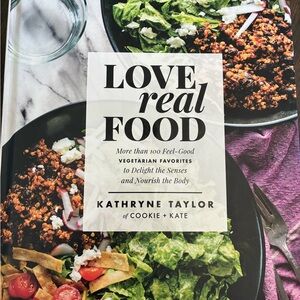 Love Real Food Cookbook by Kathryne Taylor of Cookie +Kate